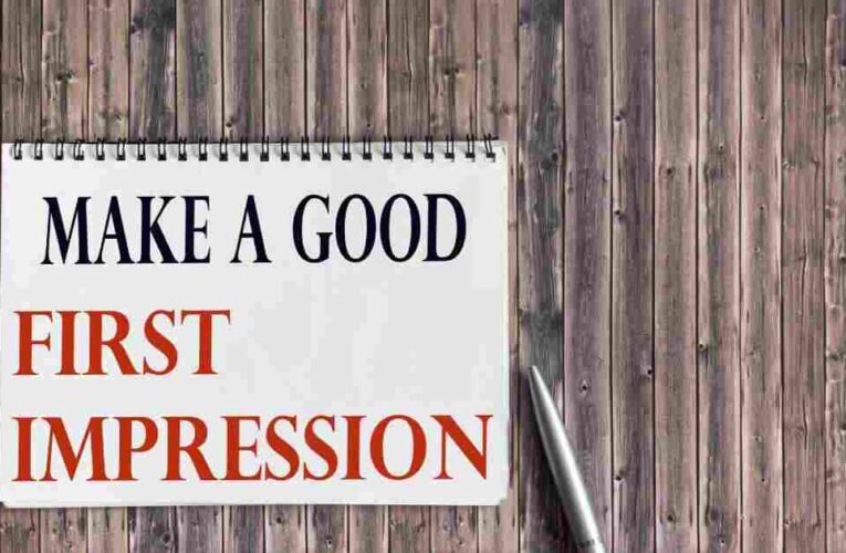 Learning the Art of First Impressions: 11 tips and trick