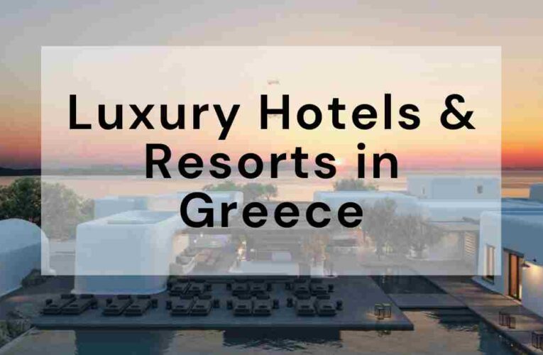 Top 10 Luxury Hotels & Resorts in Greece