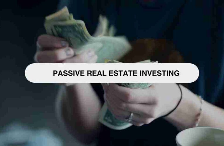 Passive Real Estate Investing: A Approach for Savvy Investors