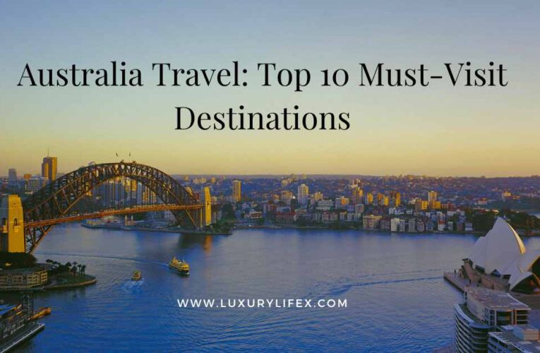 Australia Travel: Top 10 Must-Visit Destinations