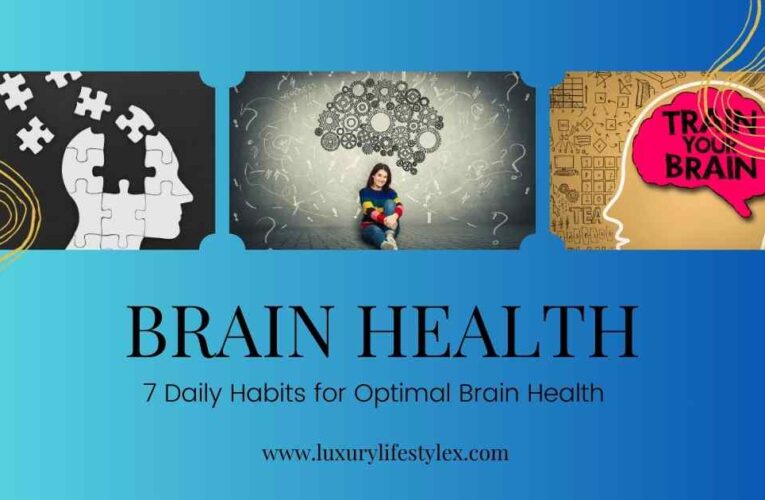 Brain Health: 7 Daily Habits for Optimal Brain Health