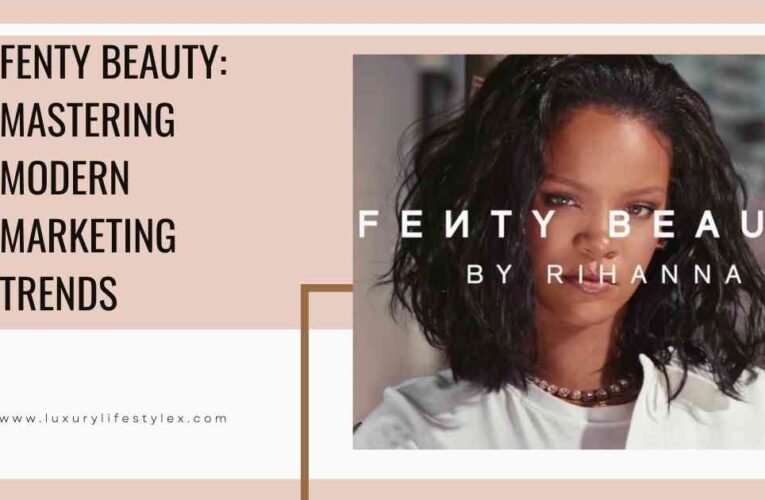 Fenty Beauty: Mastering Modern Marketing Trends