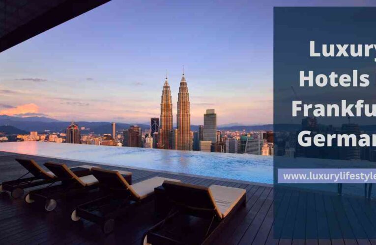 Luxury Hotels in Frankfurt, Germany: Your Ultimate Guide