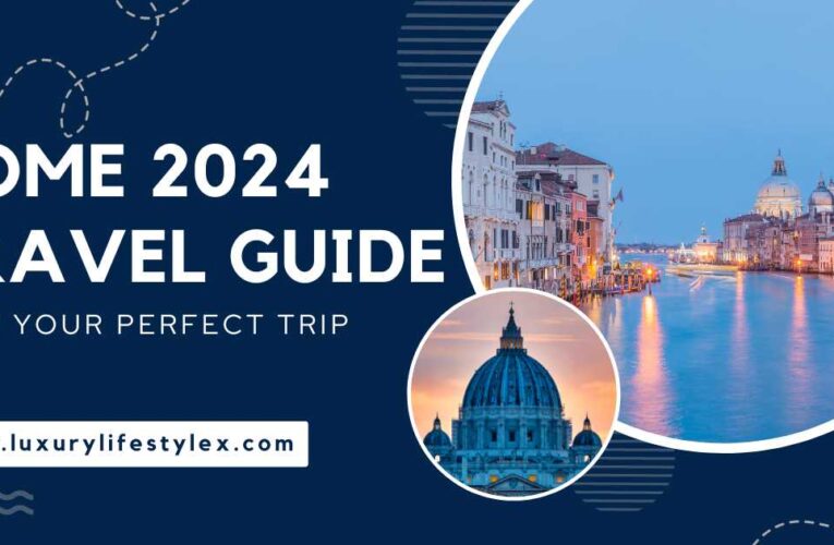 Rome 2024 Travel Guide: Plan Your Perfect Trip