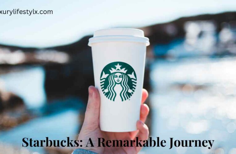 Starbucks: A Remarkable Journey